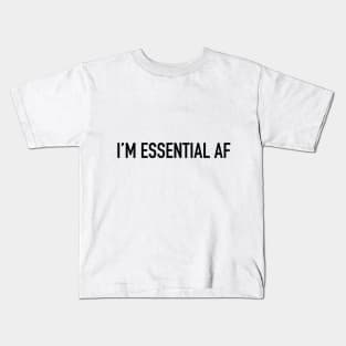 I'm Essential AF Kids T-Shirt